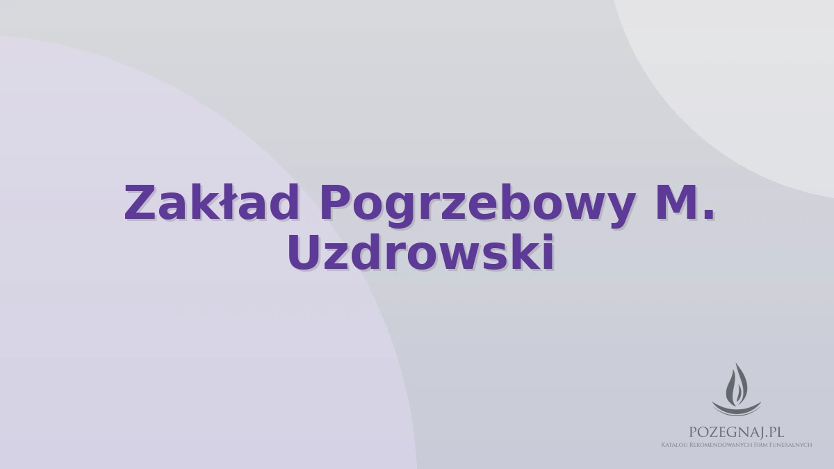 Zakład Pogrzebowy M. Uzdrowski