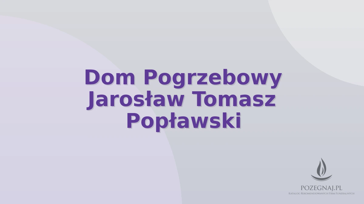 Dom Pogrzebowy Jarosław Tomasz Popławski