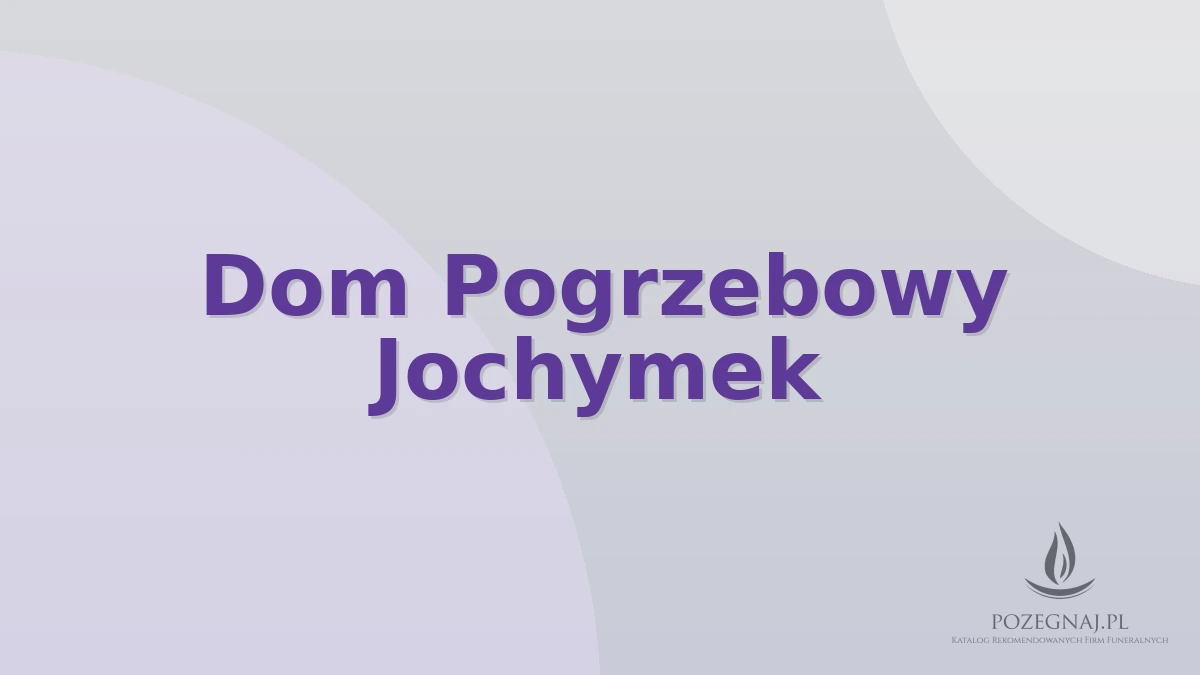 Dom Pogrzebowy Jochymek