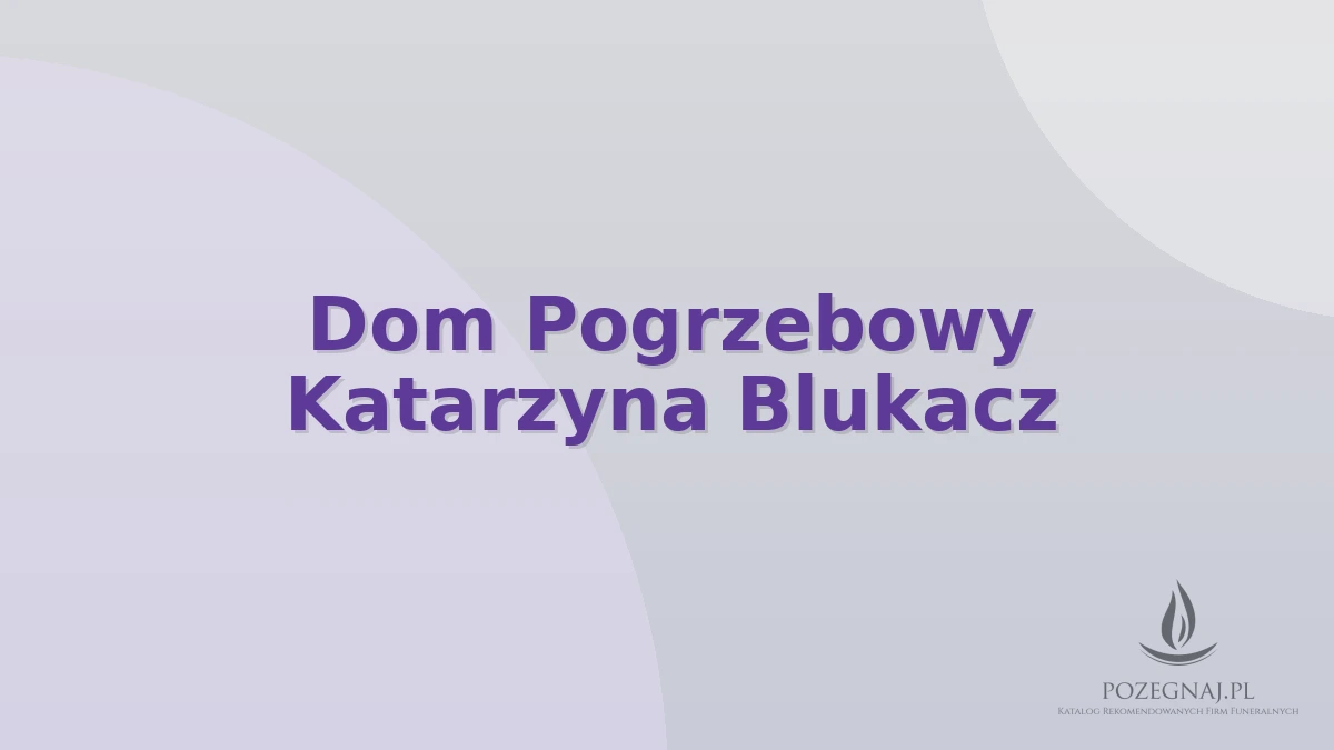 Dom Pogrzebowy Katarzyna Blukacz