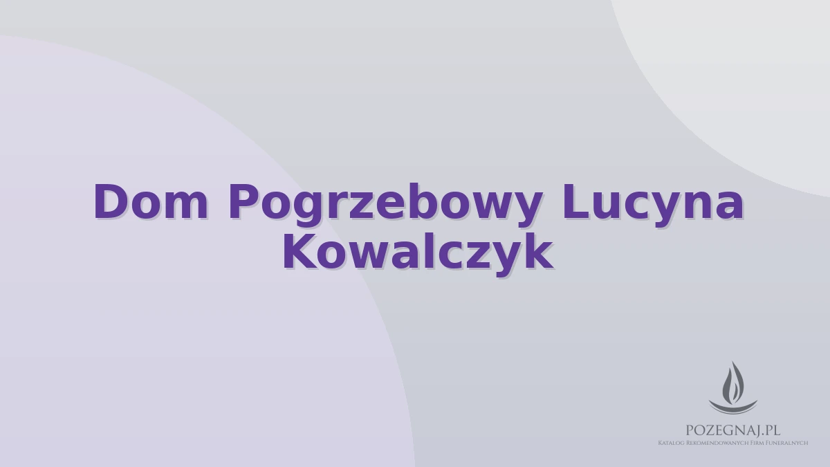 Dom Pogrzebowy Lucyna Kowalczyk