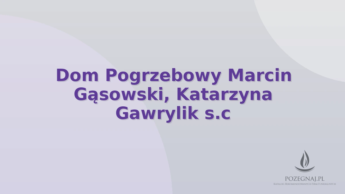 Dom Pogrzebowy Marcin Gąsowski, Katarzyna Gawrylik s.c