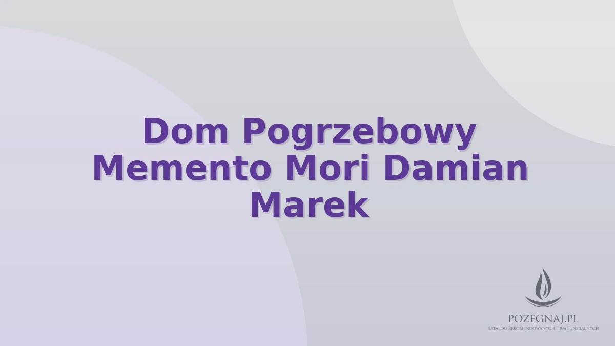 Dom Pogrzebowy Memento Mori Damian Marek