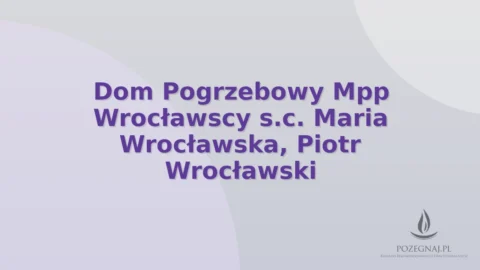 Dom Pogrzebowy Mpp Wrocławscy s.c. Maria Wrocławska, Piotr Wrocławski