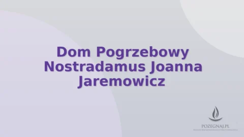 Dom Pogrzebowy Nostradamus Joanna Jaremowicz