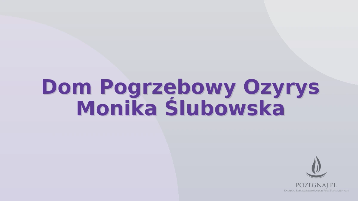 Dom Pogrzebowy Ozyrys Monika Ślubowska