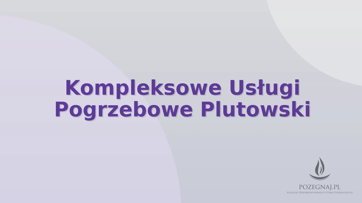 Kompleksowe Usługi Pogrzebowe Plutowski