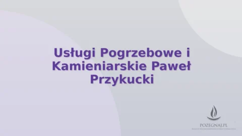 Usługi Pogrzebowe i Kamieniarskie Paweł Przykucki