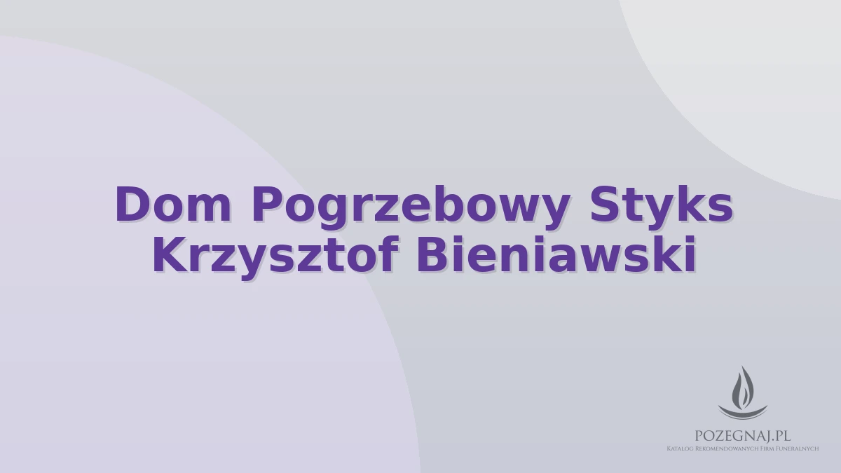 Dom Pogrzebowy Styks Krzysztof Bieniawski
