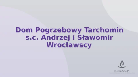 Dom Pogrzebowy Tarchomin s.c. Andrzej i Sławomir Wrocławscy
