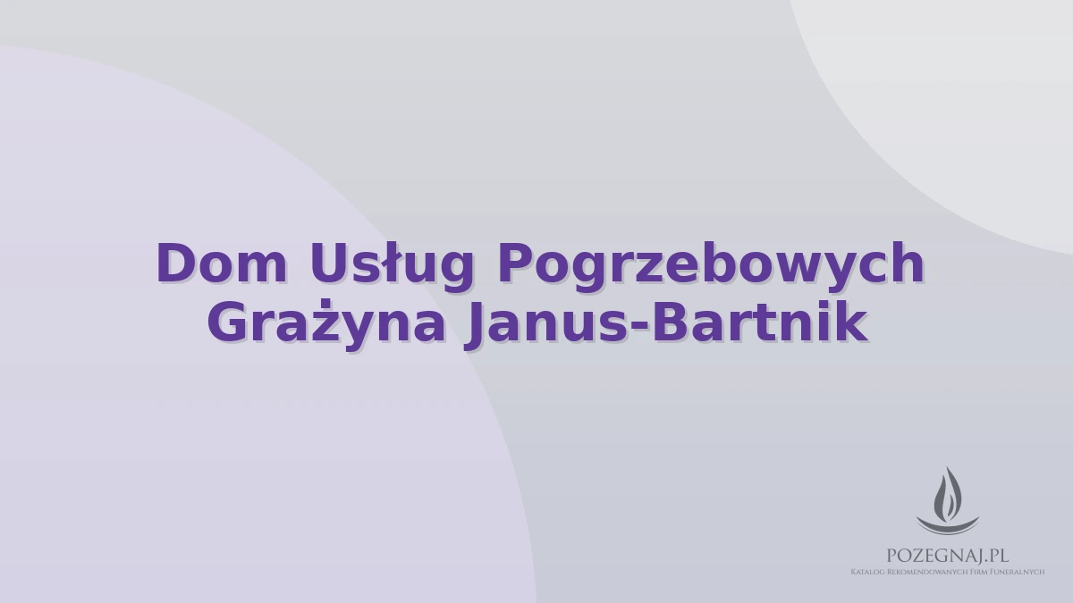 Dom Usług Pogrzebowych Grażyna Janus-Bartnik