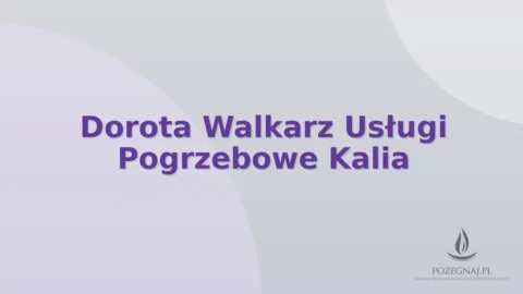 Dorota Walkarz Usługi Pogrzebowe Kalia