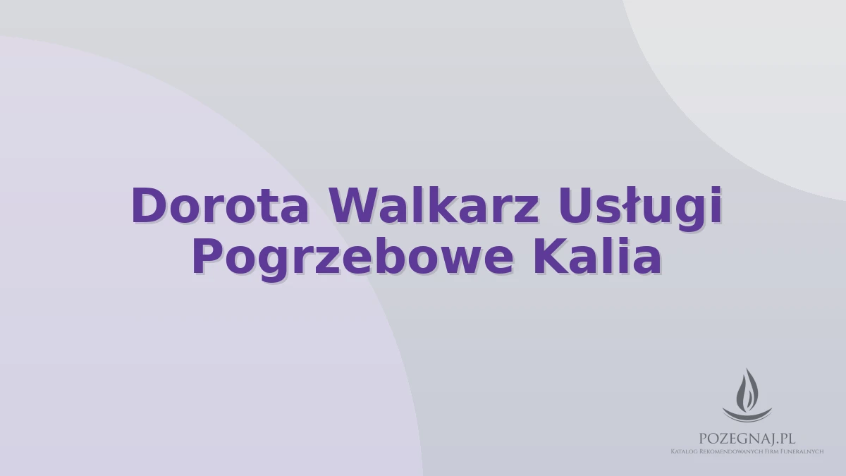 Dorota Walkarz Usługi Pogrzebowe Kalia