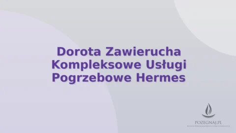 Dorota Zawierucha Kompleksowe Usługi Pogrzebowe Hermes