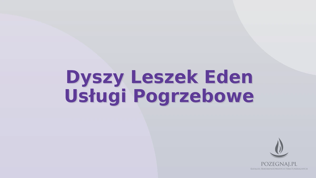 Dyszy Leszek Eden Usługi Pogrzebowe