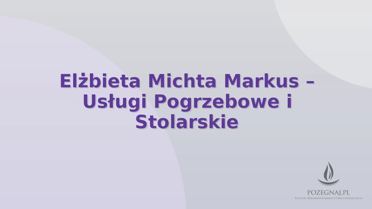 Elżbieta Michta Markus – Usługi Pogrzebowe i Stolarskie