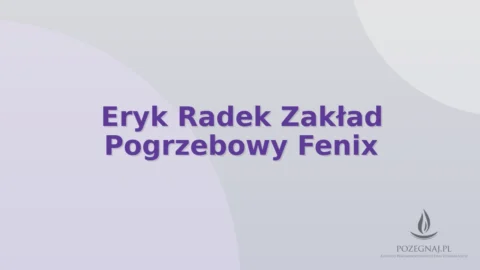 Eryk Radek Zakład Pogrzebowy Fenix