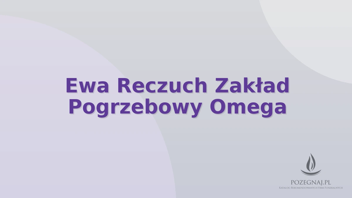 Ewa Reczuch Zakład Pogrzebowy Omega