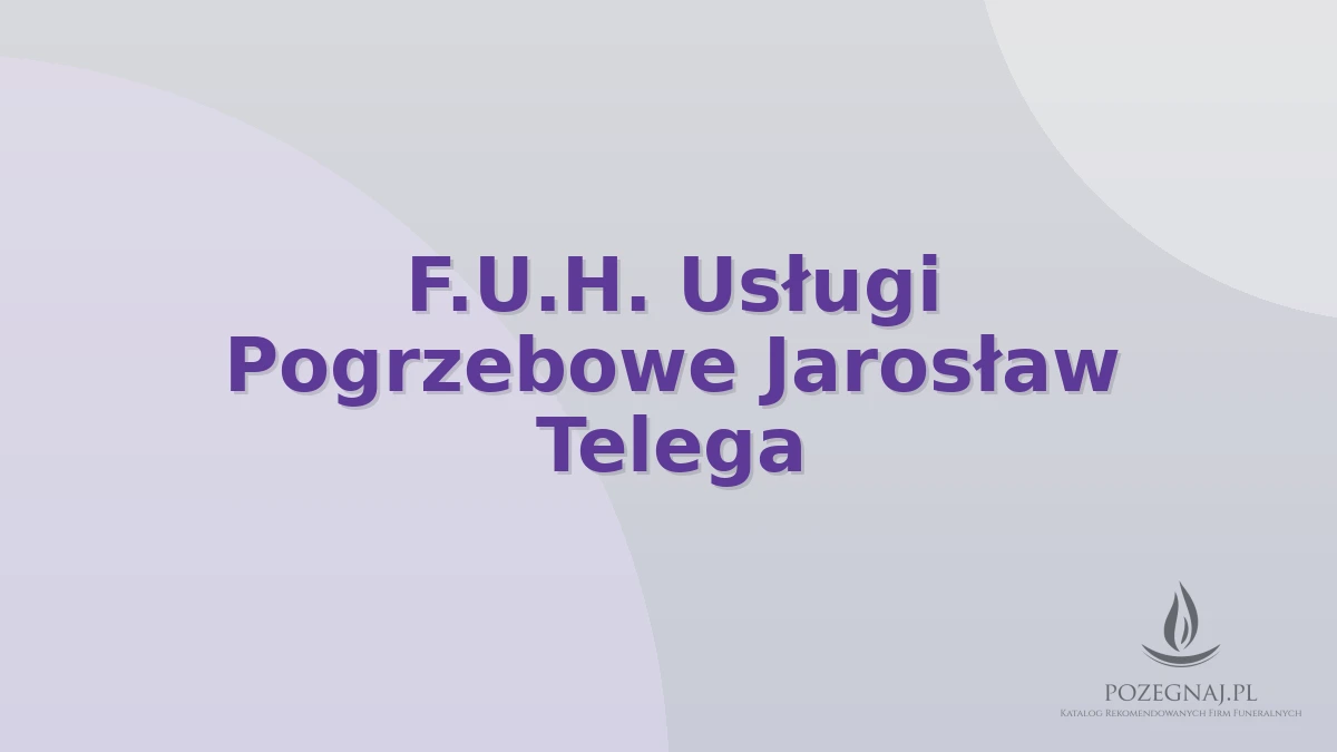 F.U.H. Usługi Pogrzebowe Jarosław Telega