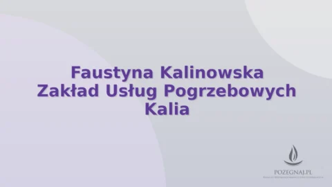 Faustyna Kalinowska Zakład Usług Pogrzebowych Kalia