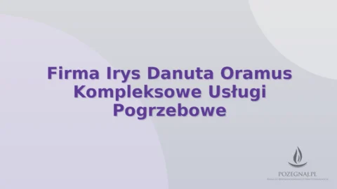 Firma Irys Danuta Oramus Kompleksowe Usługi Pogrzebowe