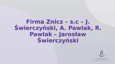 Firma Znicz – s.c – J. Świerczyński, A. Pawlak, R. Pawlak – Jarosław Świerczyński