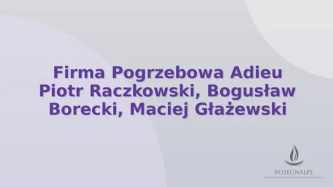 Firma Pogrzebowa Adieu Piotr Raczkowski, Bogusław Borecki, Maciej Głażewski