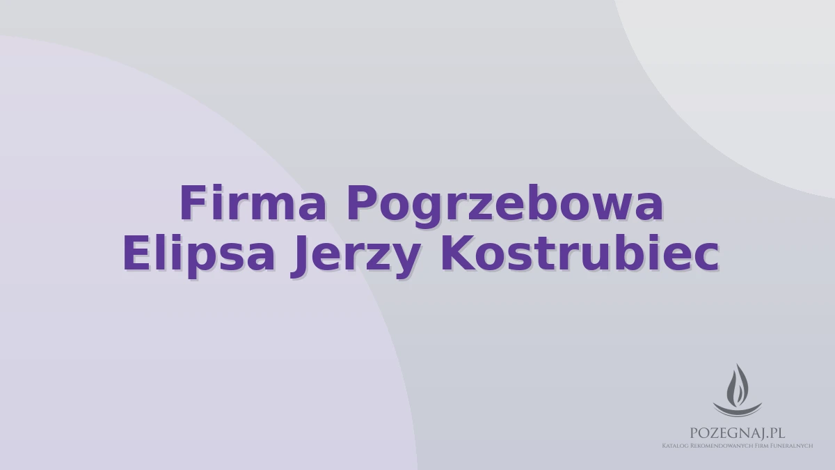 Firma Pogrzebowa Elipsa Jerzy Kostrubiec