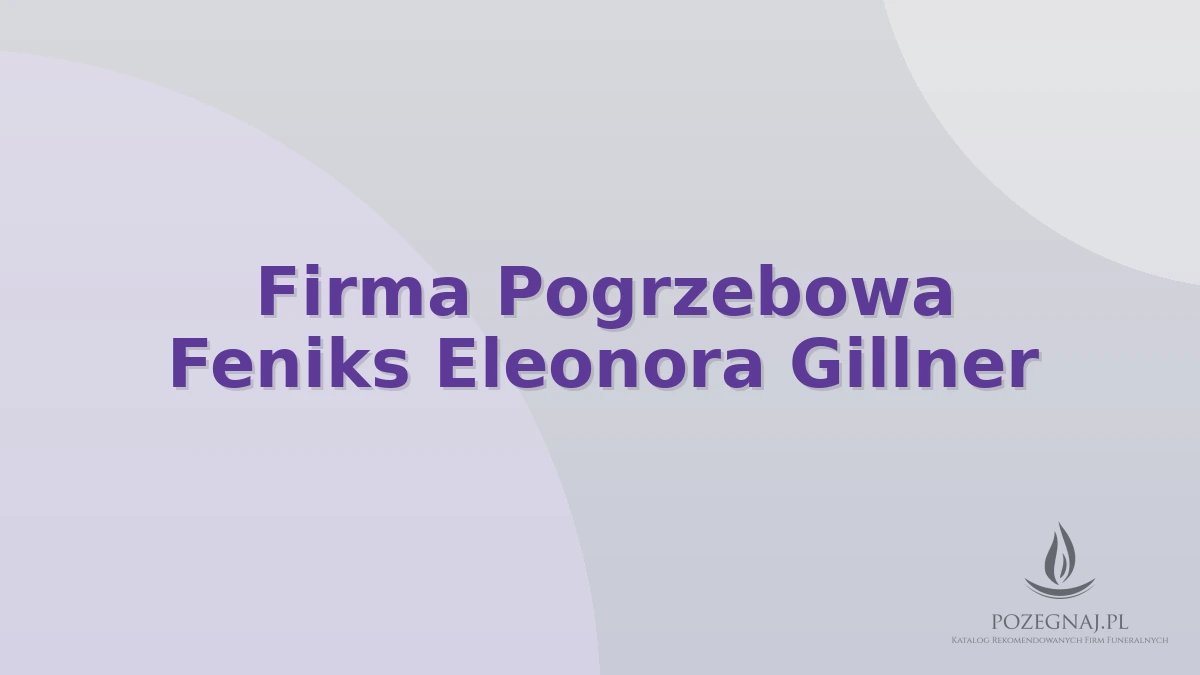 Firma Pogrzebowa Feniks Eleonora Gillner