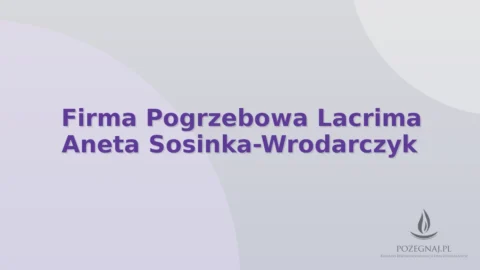 Firma Pogrzebowa Lacrima Aneta Sosinka-Wrodarczyk