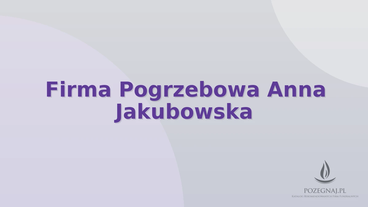 Firma Pogrzebowa Anna Jakubowska