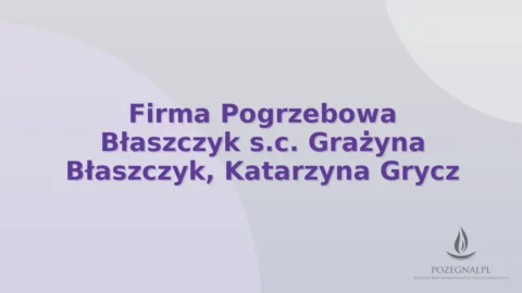 Firma Pogrzebowa Błaszczyk s.c. Grażyna Błaszczyk, Katarzyna Grycz