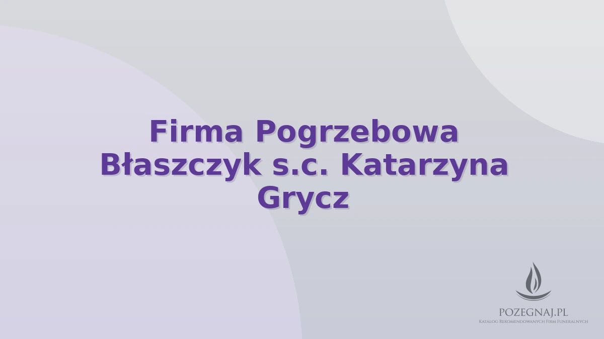 Firma Pogrzebowa Błaszczyk s.c. Katarzyna Grycz