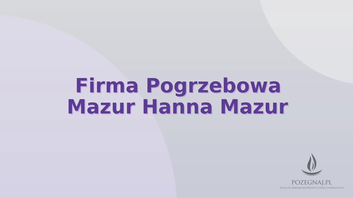 Firma Pogrzebowa Mazur Hanna Mazur