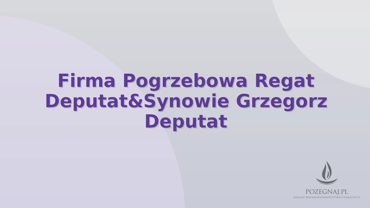 Firma Pogrzebowa Regat Deputat&Synowie Grzegorz Deputat