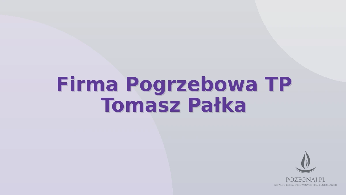 Firma Pogrzebowa TP Tomasz Pałka