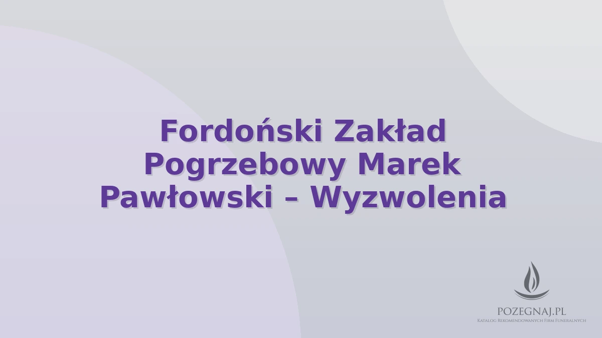 Fordoński Zakład Pogrzebowy Marek Pawłowski – Wyzwolenia