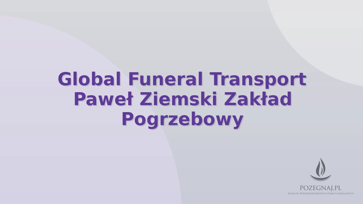 Global Funeral Transport Paweł Ziemski Zakład Pogrzebowy