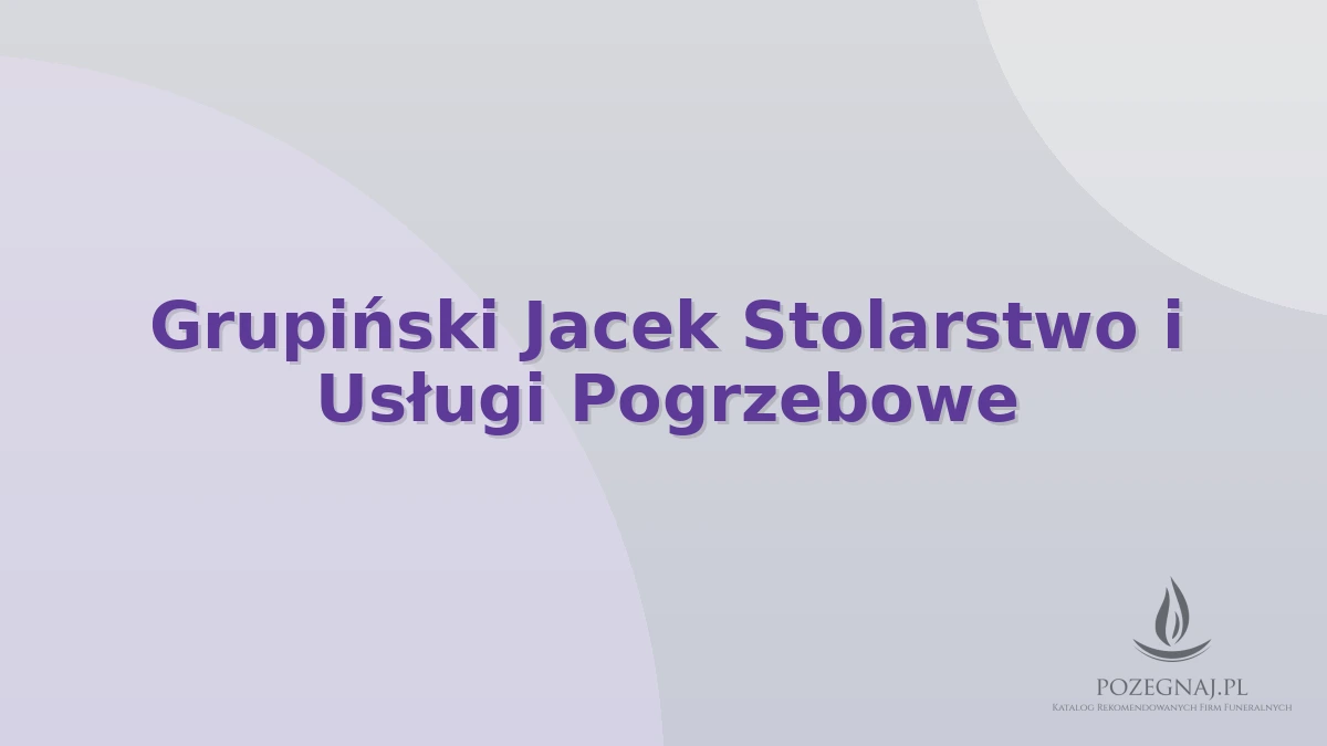 Grupiński Jacek Stolarstwo i Usługi Pogrzebowe