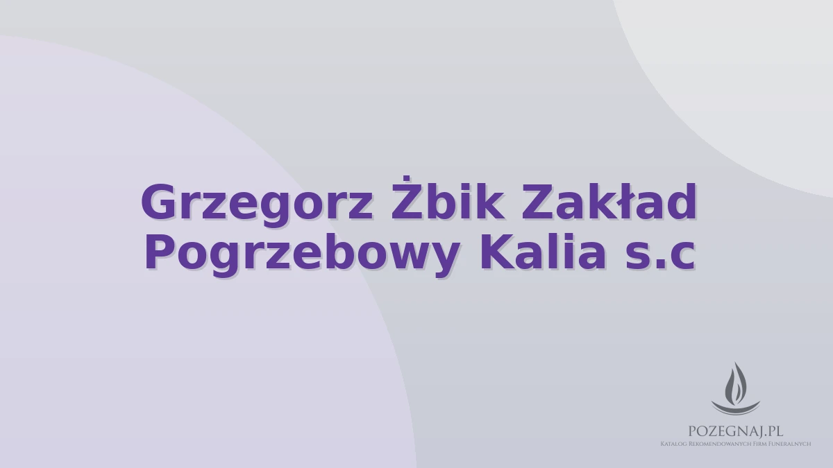 Grzegorz Żbik Zakład Pogrzebowy Kalia s.c