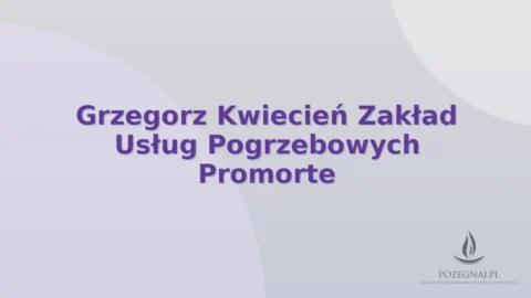 Grzegorz Kwiecień Zakład Usług Pogrzebowych Promorte