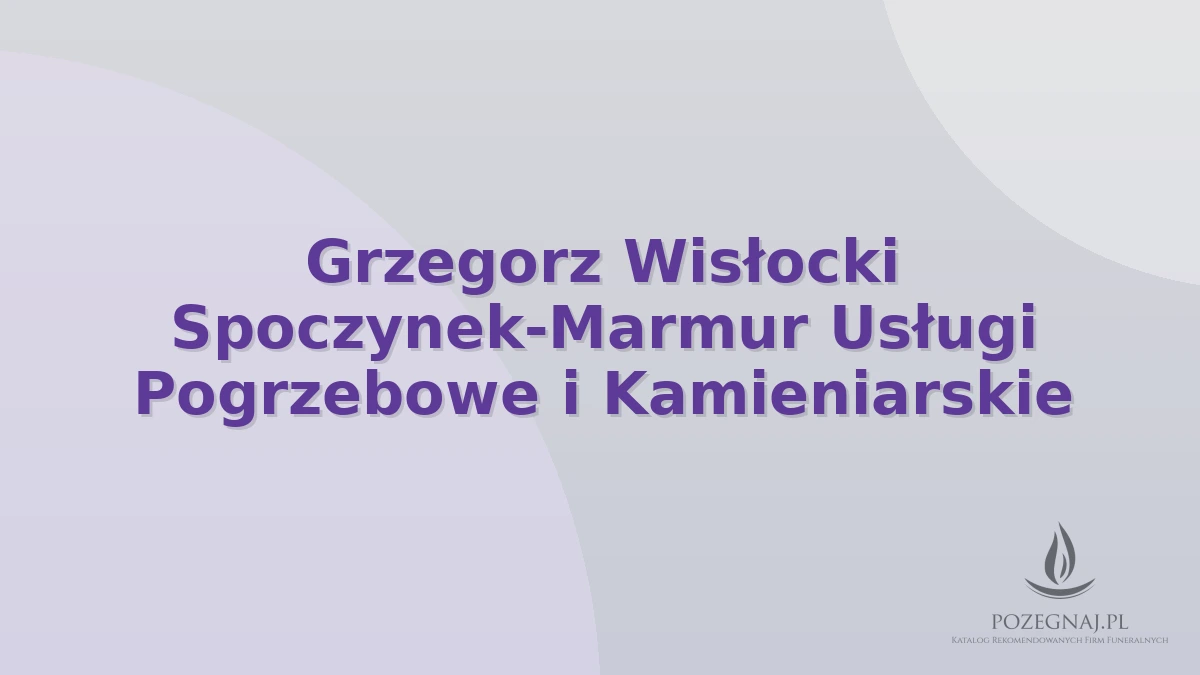 Grzegorz Wisłocki Spoczynek-Marmur Usługi Pogrzebowe i Kamieniarskie