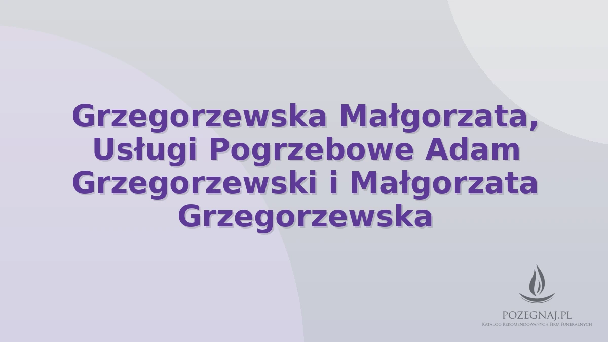 Grzegorzewska Małgorzata, Usługi Pogrzebowe Adam Grzegorzewski i Małgorzata Grzegorzewska