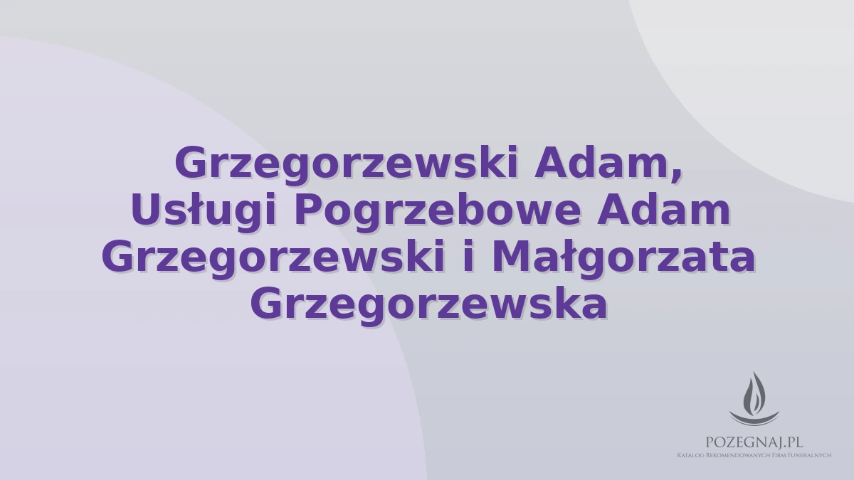Grzegorzewski Adam, Usługi Pogrzebowe Adam Grzegorzewski i Małgorzata Grzegorzewska