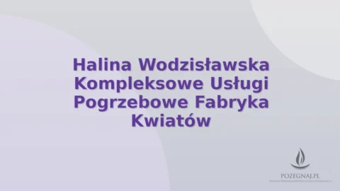 Halina Wodzisławska Kompleksowe Usługi Pogrzebowe Fabryka Kwiatów