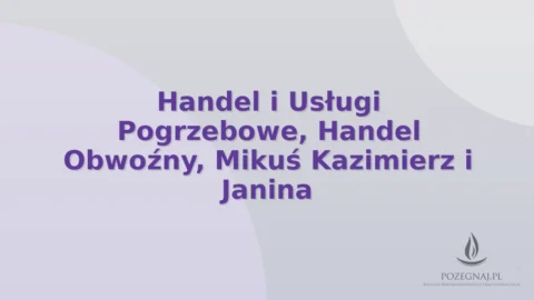 Handel i Usługi Pogrzebowe, Handel Obwoźny, Mikuś Kazimierz i Janina