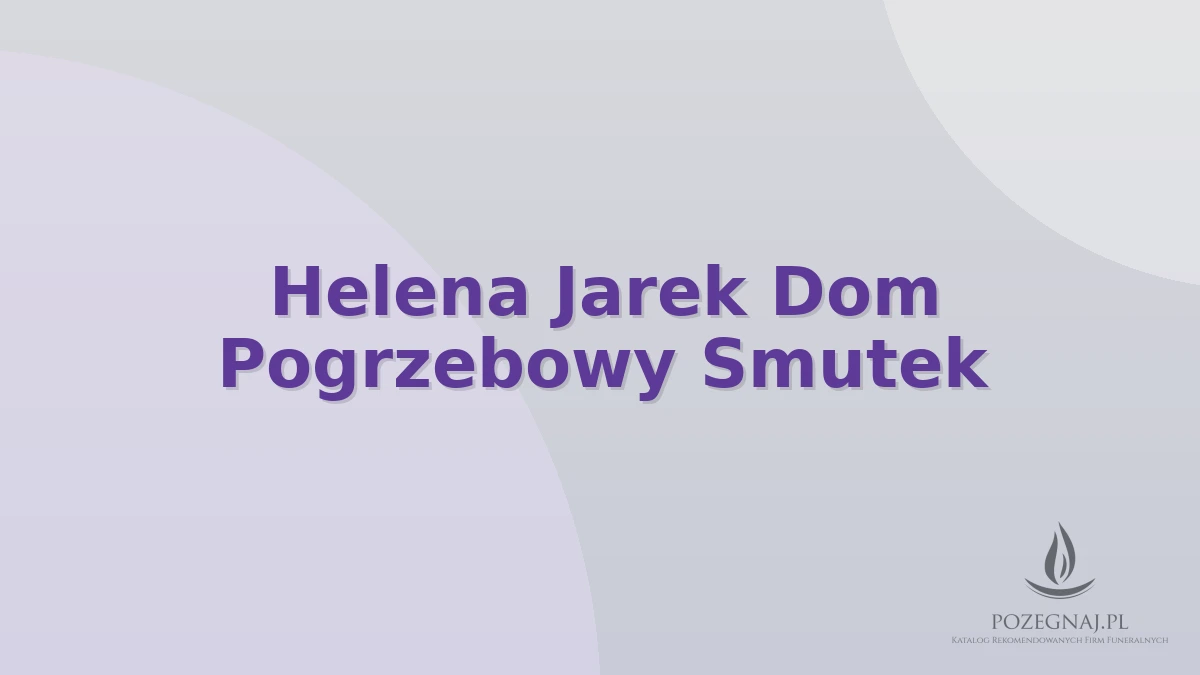 Helena Jarek Dom Pogrzebowy Smutek