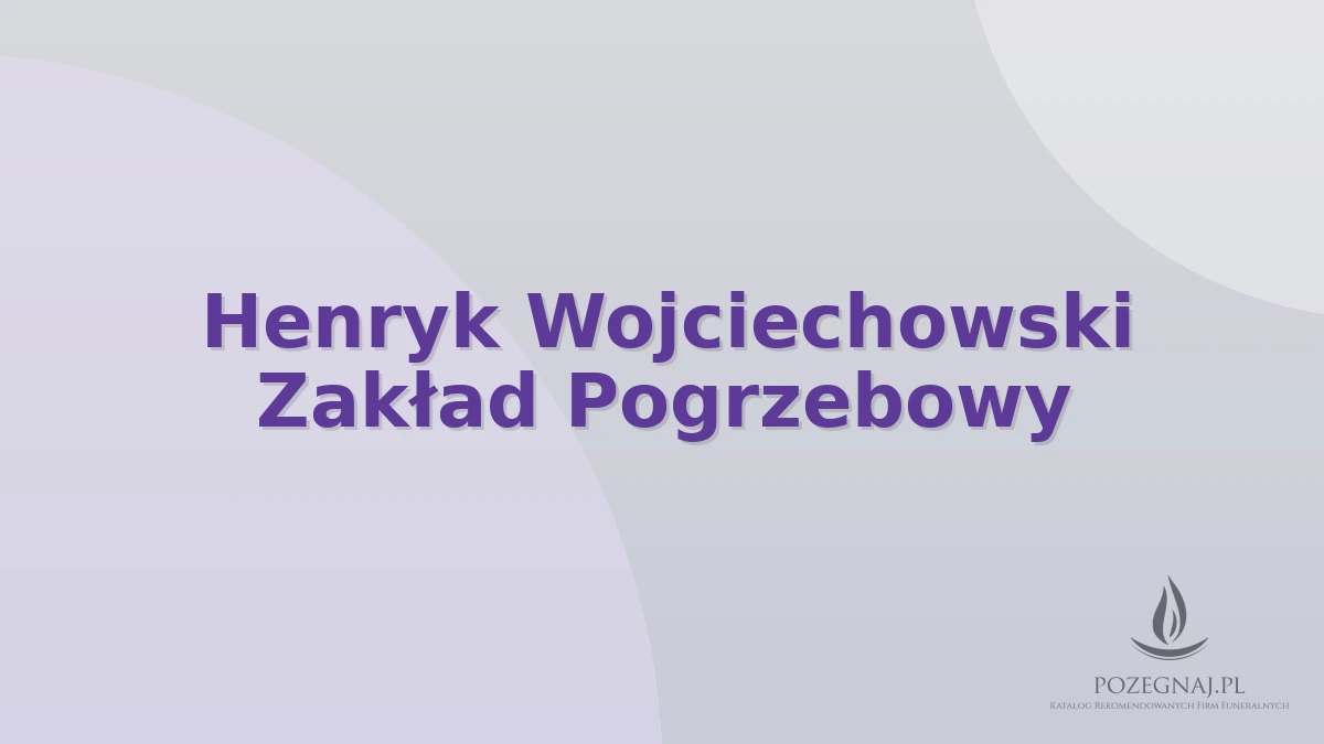 Henryk Wojciechowski Zakład Pogrzebowy