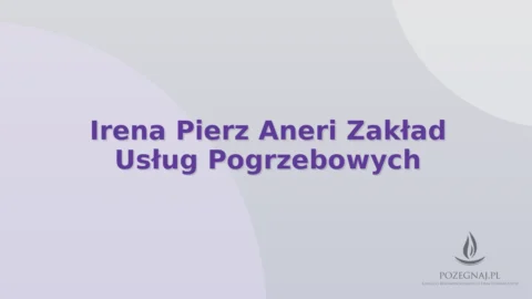 Irena Pierz Aneri Zakład Usług Pogrzebowych