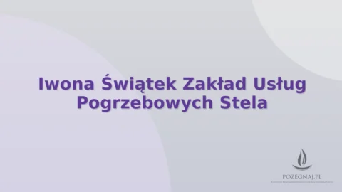 Iwona Świątek Zakład Usług Pogrzebowych Stela